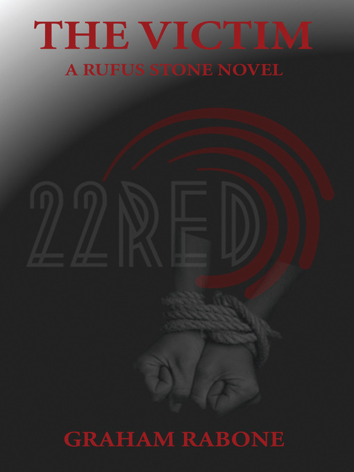 Title details for The Victim--A Rufus Stone Novel by Graham Rabone - Available